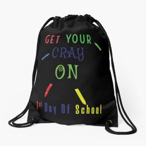 Get Your Cray On First Day Of School Drawstring Bag DSB1486