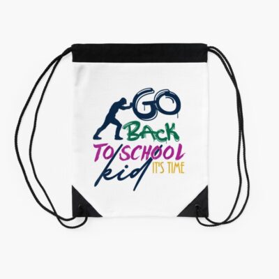 Go Back To School Kid It_S Time Back To School Day Quote Drawstring Bag DSB114 2 Go Back To School Kid It S Time Back To School Day Quote Drawstring Bag DSB114 2