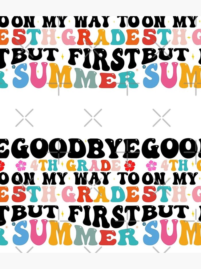 Goodbye 4Th Grade On My Way To 5Th Grade But First Summer Backpack PBP347 1