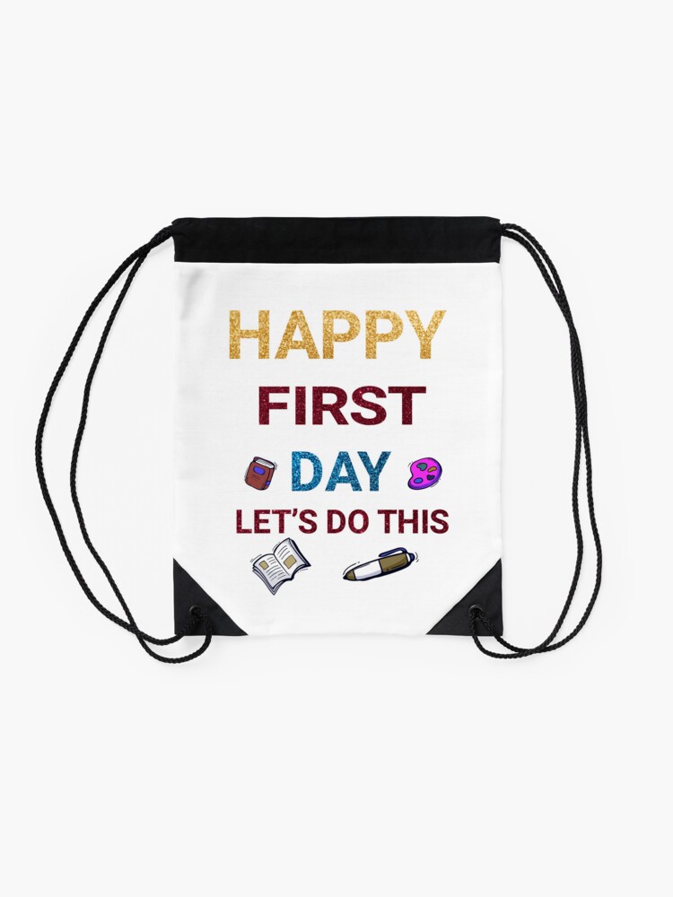 Happy-First-Day-LetS-Do-This-Welcome-Back-To-School-Drawstring-Bag-DSB789-2 Happy First Day LetS Do This Welcome Back To School Drawstring Bag DSB789 2