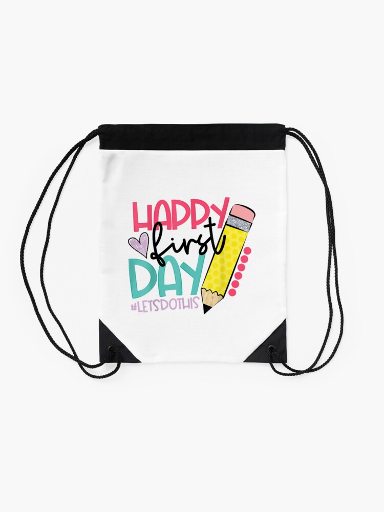 Happy-First-Day-Let_S-Do-This-Welcome-Back-To-School-Drawstring-Bag-DSB133-2 Happy First Day Let S Do This Welcome Back To School Drawstring Bag DSB133 2