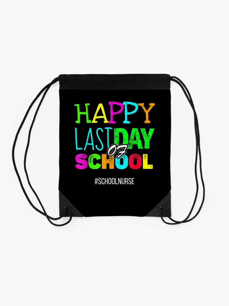 Happy-Last-Day-Of-School-Funny-Appreciation-School-Nurse-Drawstring-Bag-DSB485-2 Happy Last Day Of School Funny Appreciation School Nurse Drawstring Bag DSB485 2