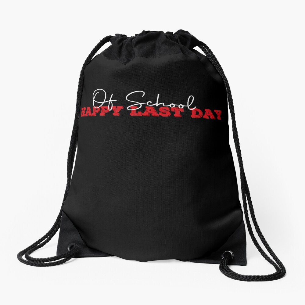Happy Last Day Of School Funny Gift For Teachers Drawstring Bag DSB793