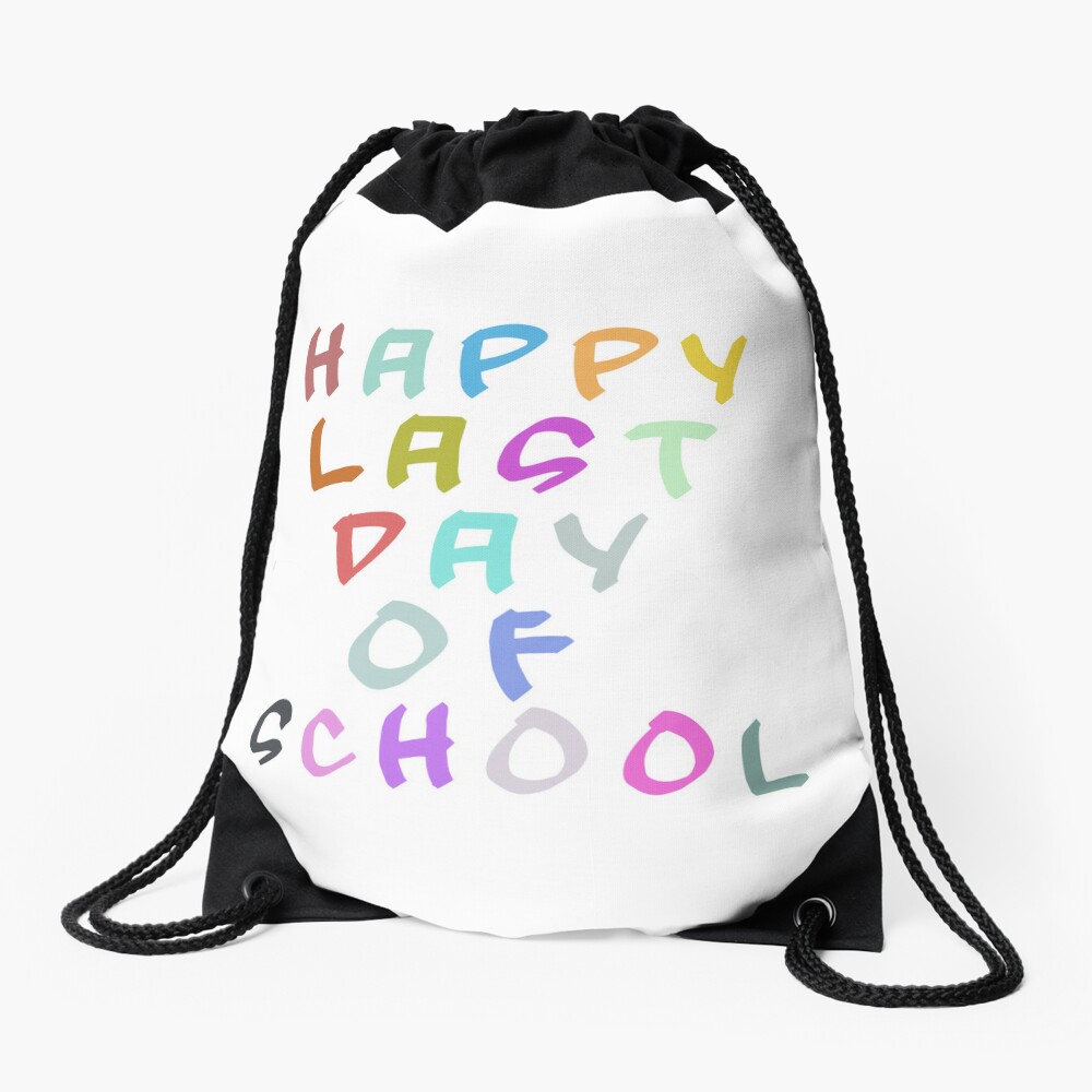 Happy Last Day Of School: Get Your Memorial Now Summer Starts Here: Get Your Last Day Of School Essential Drawstring Bag DSB691