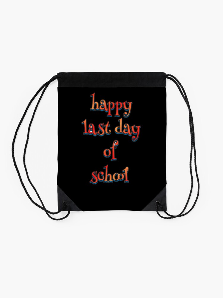 Happy-Last-Day-Of-School-Hello-Summer-Students-And-Teachers-Drawstring-Bag-DSB655-2 Happy Last Day Of School Hello Summer Students And Teachers Drawstring Bag DSB655 2