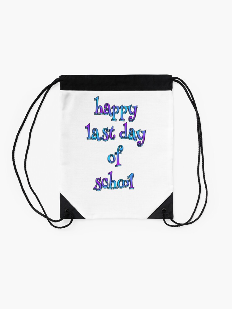 Happy-Last-Day-Of-School-Hello-Summer-Students-And-Teachers-Drawstring-Bag-DSB656-2 Happy Last Day Of School Hello Summer Students And Teachers Drawstring Bag DSB656 2