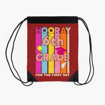 Hooray 6Th Grade For The First Day Back To School Drawstring Bag DSB801 2