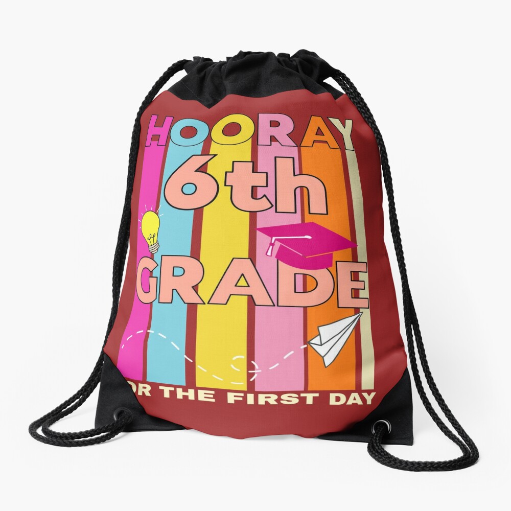 Hooray 6Th Grade For The First Day Back To School Drawstring Bag DSB801