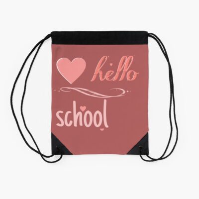 My First Day Of School Hello School Back To School Drawstring Bag DSB719 2 My First Day Of School Hello School Back To School Drawstring Bag DSB719 2