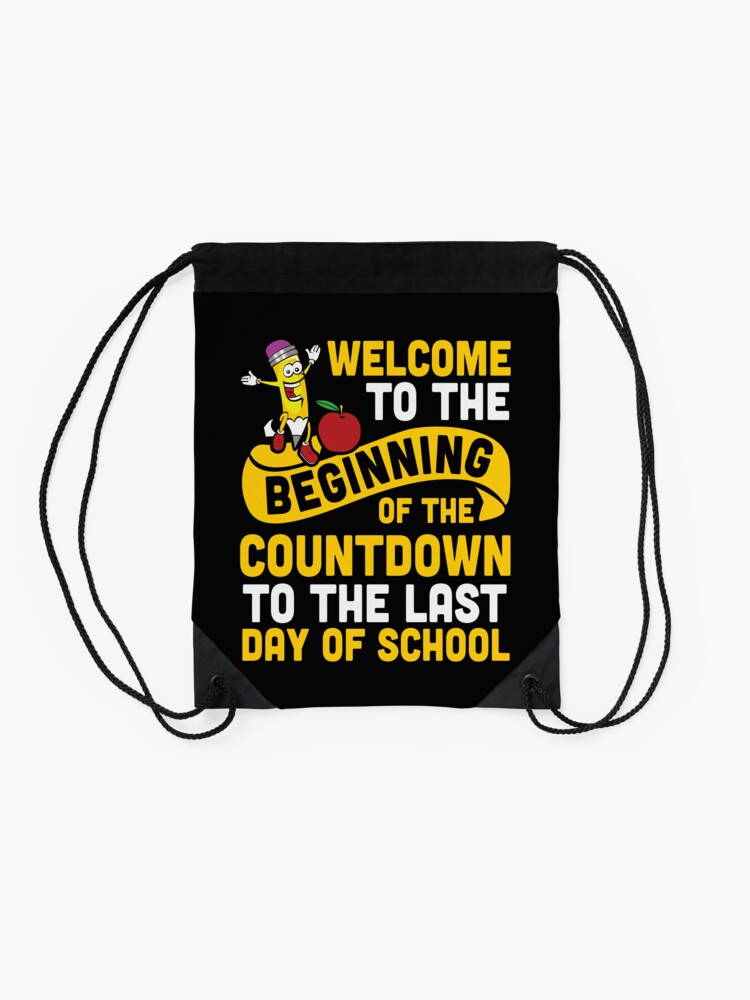 Welcom-To-The-Beginning-Of-The-Countdown-To-The-Last-Day-Of-School-Drawstring-Bag-DSB524-2 Welcom To The Beginning Of The Countdown To The Last Day Of School Drawstring Bag DSB524 2