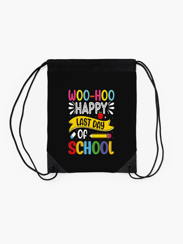 Woo-Hoo-Happy-Last-Day-Of-School-2023-Drawstring-Bag-DSB541-2 Woo Hoo Happy Last Day Of School 2023 Drawstring Bag DSB541 2