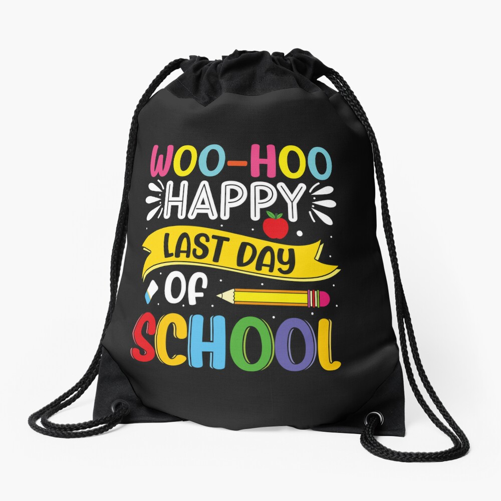 Woo Hoo Happy Last Day Of School 2023 Drawstring Bag DSB541