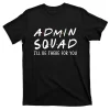 Admin Squad I'll Be There For You Back To School T-Shirt