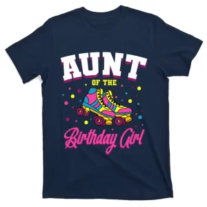 Aunt Of The Birthday Girl Roller Skates Bday Skating Party T-Shirt