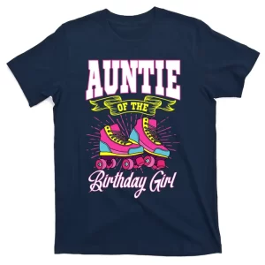 Auntie Of The Birthday Girl Roller Skates Bday Skating Party T-Shirt