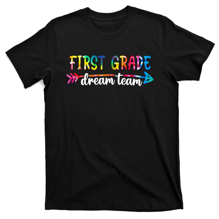 Back To School First Grade Dream Team Teachers T-Shirt