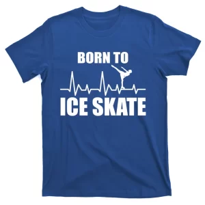 Born To Ice Skate Skate Cool Gift T-Shirt