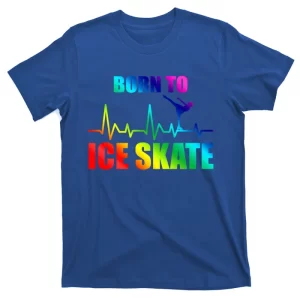 Born To Ice Skate Skate Gift T-Shirt