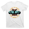 Come To Skate And Have Fun T-Shirt