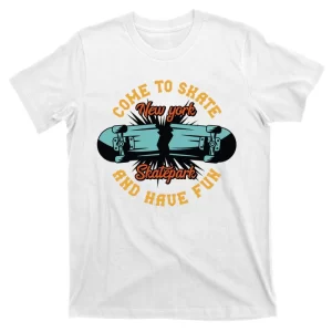 Come To Skate And Have Fun T-Shirt