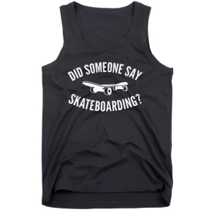 Did Someone Say Skateboarding Joke for Skateboarders Tank Top