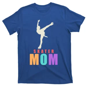 Figure Skater Mom Ice Skating Skate Team Gift T-Shirt