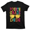 Fourth Grade Dude Funny Back To School Summer T-Shirt