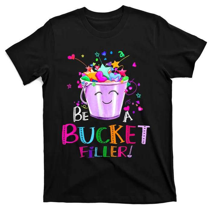 Funny School Back To School Be A Bucket Filler T-Shirt