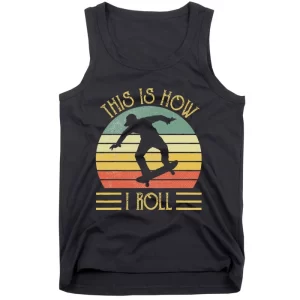 Funny This Is How I Roll Skateboard Skateboarding Tank Top