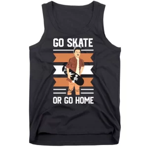 Go Skate Or Go Home Tank Top