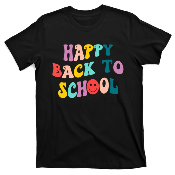 Happy Back To School For Teacher First Day Of School T-Shirt