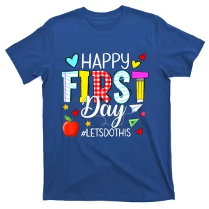 Happy First Day Let's Do This Teacher Welcome Back To School T-Shirt