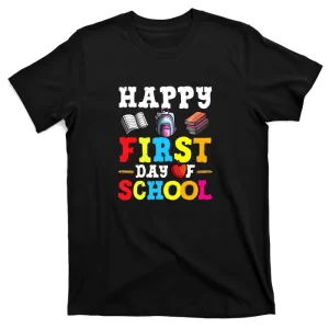 Happy First Day Of School Back To School Teacher Student T-Shirt