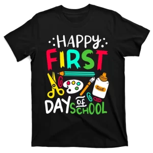 Happy First Day Of School Teacher Back To School Student T-Shirt
