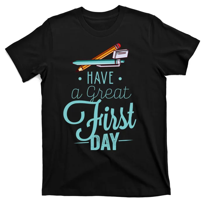 Have A Great First Day Back To School T-Shirt