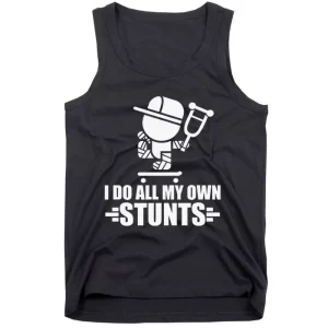 I Do All My Own Stunts Funny Skateboarding Tricks Tank Top