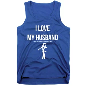 I Love My Husband Go Figure Skating Gift Figure Skate Cool Gift Tank Top