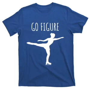 Ice Figure Skating Gift Skater Funny Go Figure Cute Gift T-Shirt