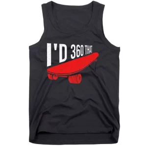 I'd 360 that Quote for a Skateboard Rider Tank Top