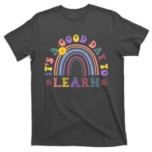 It's A Good Day To Learn Colorful Rainbow Back To School T-Shirt