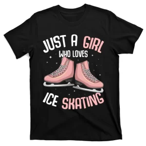 Just A Girl Who Loves Ice Skating Figure Skater T-Shirt