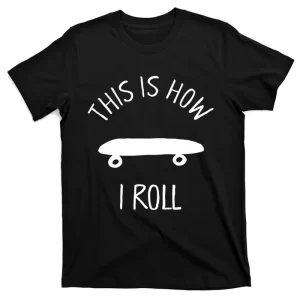 Kids THIS IS HOW I ROLL Skateboard Shirt. Kids Hipster Shirt T-Shirt