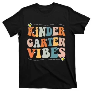 Kindergarten Vibes First Day Back To School Teacher Students T-Shirt