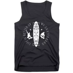 Life is better on my skateboard Skateboarding Tank Top