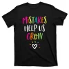 Mistakes Help Us Grow Funny Back To School T-Shirt