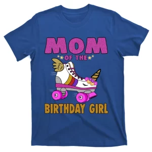 Mom Of The Birthday Girl Meaningful Gift Unicorn Roller Skate Family Gift T-Shirt