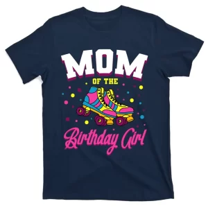 Mom Of The Birthday Girl Roller Skates Bday Skating Party T-Shirt
