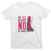 No Ice No Skate No Ice Skate T-Shirt