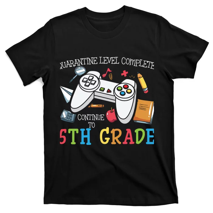 Quarantine Level Complete Continue To 5th Grade Back To School T-Shirt
