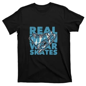 Real Man Wear Skates With Ice Skate T-Shirt